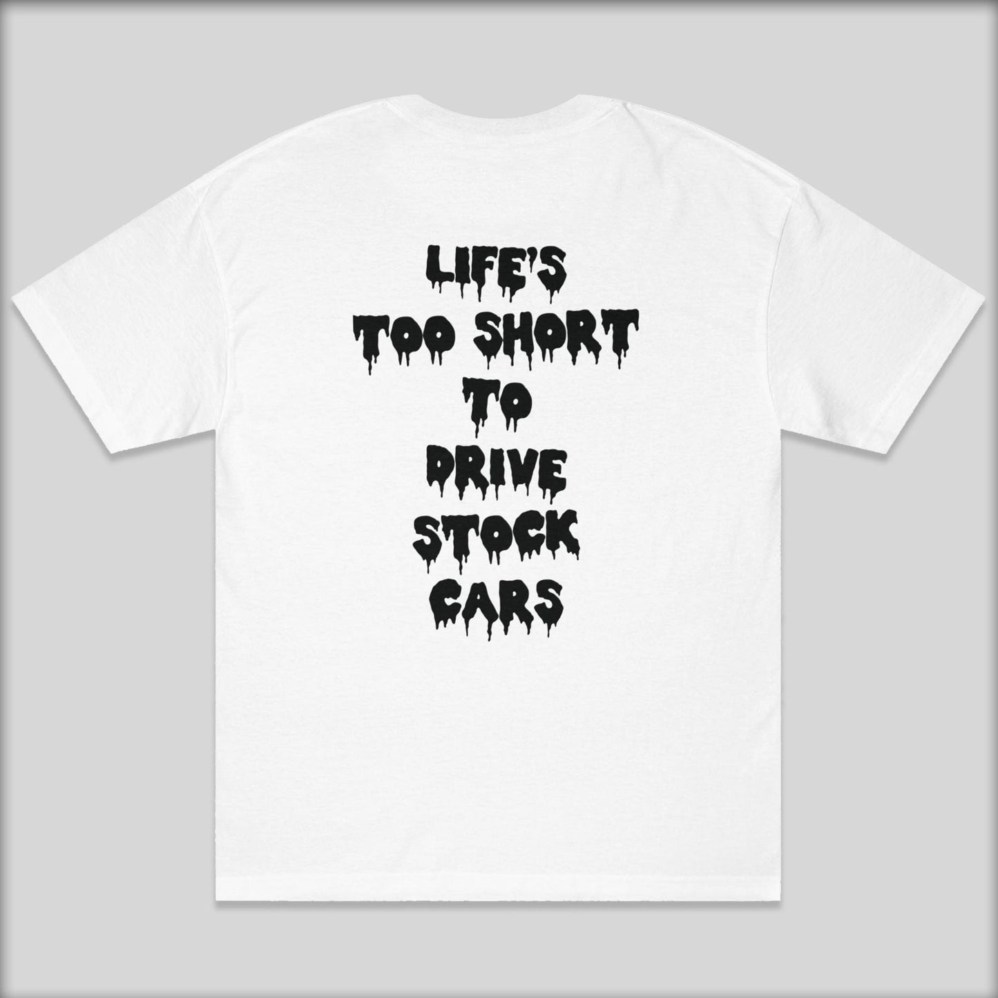 "Life's Too Short" T-shirt (White)